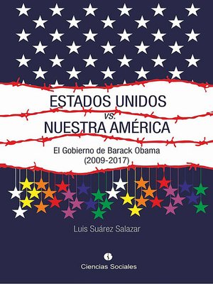 cover image of Estados Unidos vs. Nuestra América. El gobierno de Barack Obama (2009-2017)